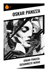 Produktbild: Oskar Panizza: Gesammelte Werke
