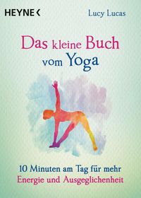 Das kleine Buch vom Yoga Lucy Lucas