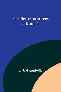 Produktbild: Les fleurs anim&eacute;es - Tome 1