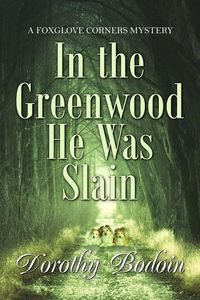 Produktbild: In the Greenwood He Was Slain (A Foxglove Corners Mystery, #31)