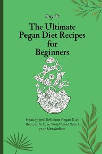 Produktbild: The Ultimate Pegan Diet Recipes for Beginners