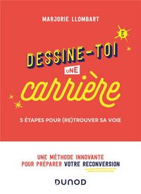 Produktbild: Dessine-toi une carri&egrave;re : 5 &eacute;tapes pour (re)trouver sa voie