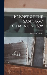 Produktbild: Report of the Santiago Campaign, 1898