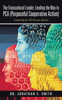 Produktbild: The Transcultural Leader, Leading the Way to Pca (Purposeful Cooperative Action)
