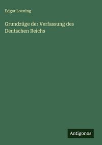 Produktbild: Grundz&uuml;ge der Verfassung des Deutschen Reichs