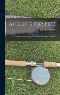 Produktbild: Angling for Pike: A Practical Instructor in All the Most Successful Methods