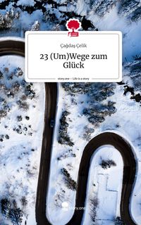 Produktbild: 23 (Um)Wege zum Gl&uuml;ck. Life is a Story - story.one