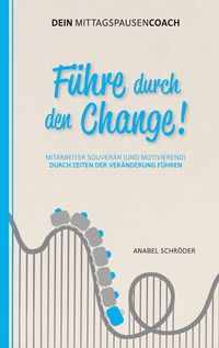 Produktbild: F&uuml;hre durch den Change!