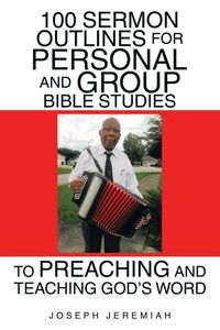 Produktbild: 100 Sermon Outlines for Personal and Group Bible Studies to Preaching and Teaching God's Word