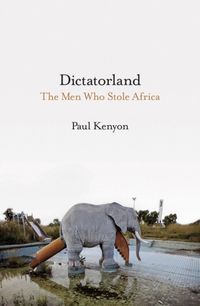 Produktbild: Paul Kenyon, K: Dictatorland