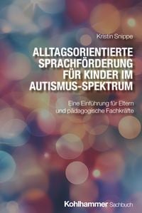 Produktbild: Alltagsorientierte Sprachf&ouml;rderung f&uuml;r Kinder im Autismus-Spektrum