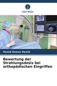 Produktbild: Bewertung der Strahlungsdosis bei orthop&auml;dischen Eingriffen