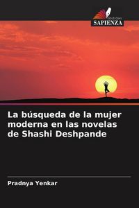 Produktbild: La b&uacute;squeda de la mujer moderna en las novelas de Shashi Deshpande