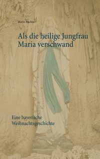 Produktbild: Als die heilige Jungfrau Maria verschwand