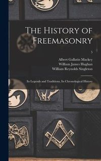 Produktbild: The History of Freemasonry: Its Legends and Traditions, Its Chronological History; 5