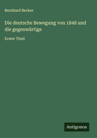 Produktbild: Die deutsche Bewegung von 1848 und die gegenw&auml;rtige