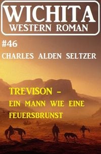 Produktbild: Trevison - ein Mann wie eine Feuersbrunst: Wichita Western Roman 46