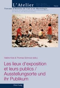 Produktbild: Les lieux d&rsquo;exposition et leurs publics / Ausstellungsorte und ihr Publikum