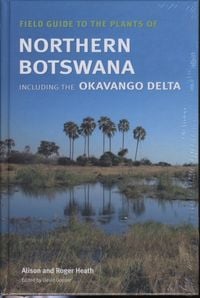 Produktbild: Heath, A: Field Guide to the Plants of Northern Botswana
