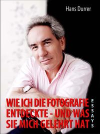 Produktbild: Wie ich die Fotografie entdeckte - und was sie mich gelehrt hat