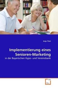 Produktbild: Thiel, A: Implementierung eines Senioren-Marketing