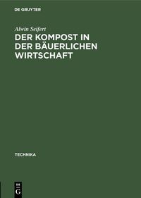 Produktbild: Der Kompost in der b&auml;uerlichen Wirtschaft