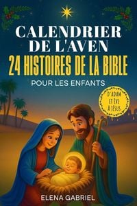 Produktbild: Le Calendrier de l'Avent Chr&eacute;tien - 24 histoires de la Bible pour les enfants