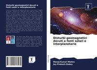 Produktbild: Disturbi geomagnetici dovuti a fonti solari e interplanetarie