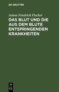 Produktbild: Das Blut und die aus dem Blute entspringenden Krankheiten