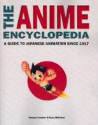 Produktbild: The Anime Encyclopedia: A Guide to Japanese Animation Since 1917