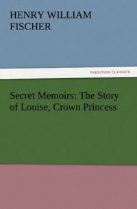Produktbild: Secret Memoirs: The Story of Louise, Crown Princess