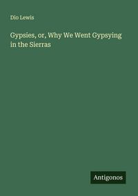 Produktbild: Gypsies, or, Why We Went Gypsying in the Sierras