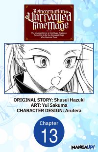Produktbild: Reincarnation of the Unrivalled Time Mage: The Underachiever at the Magic Academy Turns Out to Be the Strongest Mage Who Controls Time! #013