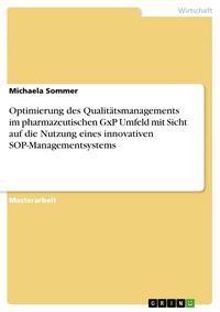 Produktbild: Optimierung des Qualit&auml;tsmanagements im pharmazeutischen GxP Umfeld mit Sicht auf die Nutzung eines innovativen SOP-Managementsystems