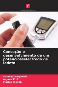 Produktbild: Conce&ccedil;&atilde;o e desenvolvimento de um potenciossel&eacute;ctrodo de iodeto