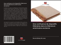 Produktbild: Une confluence de dispositifs litt&eacute;raires dans la litt&eacute;rature am&eacute;ricaine ancienne