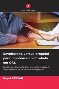 Produktbild: Sevoflurano versus propofol para hipotens&atilde;o controlada em ORL