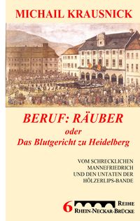 Produktbild: Beruf: R&auml;uber, oder: Das Blutgericht zu Heidelberg