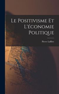 Produktbild: Le Positivisme et L'&eacute;conomie Politique