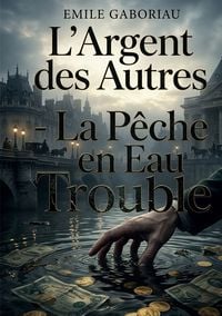 Produktbild: L'Argent des Autres - La P&ecirc;che en Eau Trouble