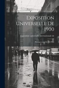 Produktbild: Exposition universelle de 1900: Photogravures de ND Phot