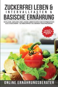 Produktbild: Zuckerfrei leben & Intervallfasten & Basische Ern&auml;hrung