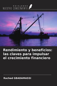 Produktbild: Rendimiento y beneficios: las claves para impulsar el crecimiento financiero