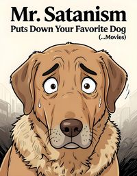 Produktbild: Mr. Satanism Puts Down Your Favorite Dog (...Movies)