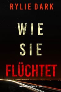 Produktbild: Wie sie fl&uuml;chtet (Ein Mia-North-FBI-Thriller - Buch Eins)