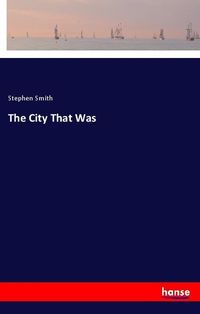 Bild vom Artikel The City That Was vom Autor Stephen Smith