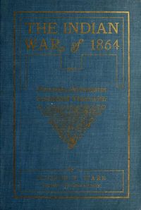 Produktbild: The Indian War of 1864; Being A Fragment Of The Early History Of Kansas, Nebraska, Colorado And Wyoming