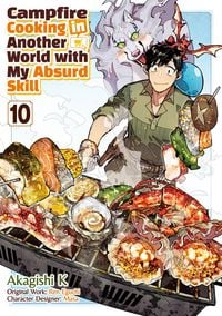 Produktbild: Campfire Cooking in Another World with My Absurd Skill (MANGA) Volume 10
