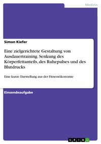 Produktbild: Eine zielgerichtete Gestaltung von Ausdauertraining. Senkung des K&ouml;rperfettanteils, des Ruhepulses und des Blutdrucks