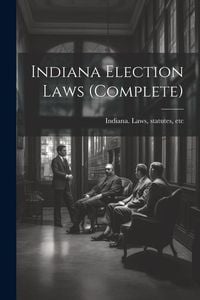 Produktbild: Indiana Election Laws (complete)